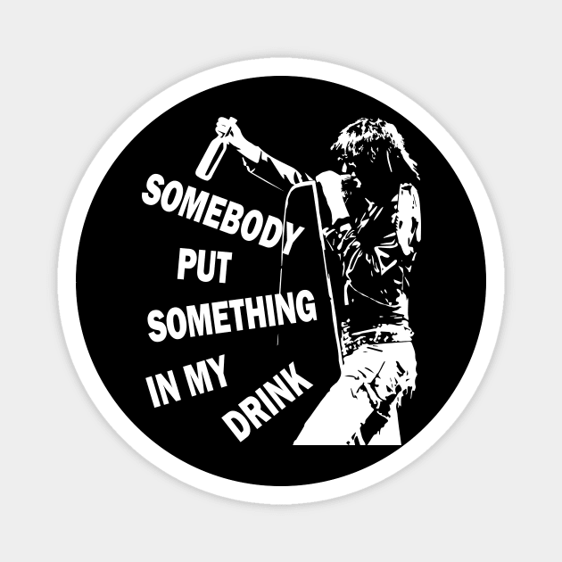 Somebody put something in my drink Magnet by Raul Baeza